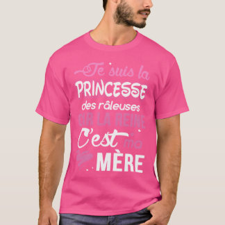 Princess of the complainers because the Queen is m T-Shirt