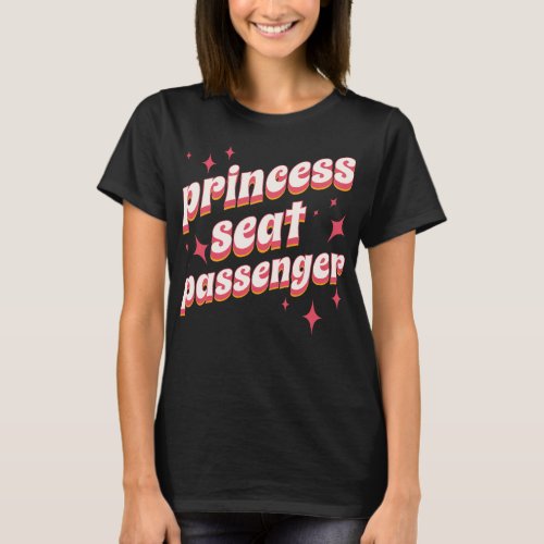 Princess seat passenger T_Shirt