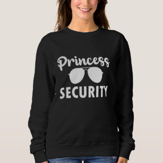 Princess Security Team Dad Mom Birthday Party Fami Sweatshirt