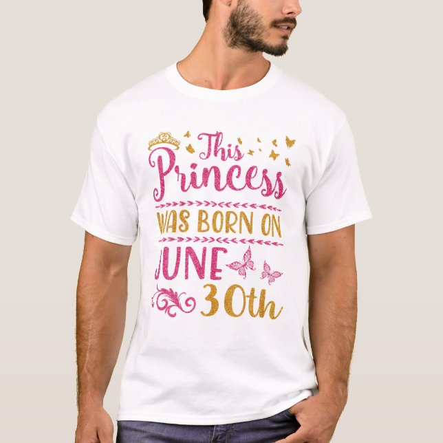 Princess Was Born On June 30th T-Shirt (Front)