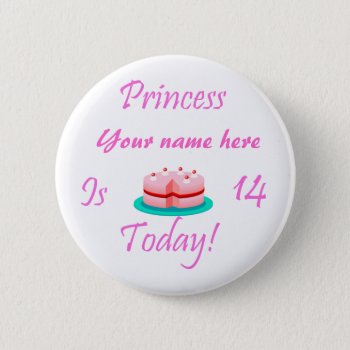 Princess (your Name) Is 14 Today Button by Brookelorren at Zazzle