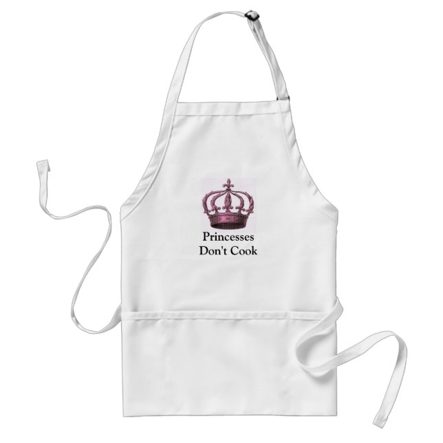 Princesses Don't Cook  Apron (Front)