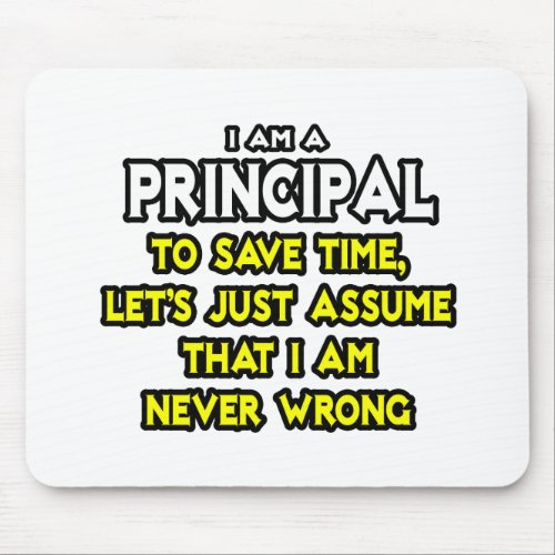 PrincipalAssume I Am Never Wrong Mouse Pad