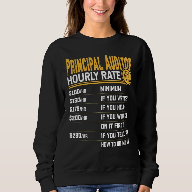 Principal Auditor Hourly Rate  Principal Accountan Sweatshirt (Front)