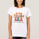 Principal Gifts in My Principal Era Back To School T-Shirt<br><div class="desc">Principal Gifts in My Principal Era Back To School</div>
