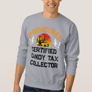 Principal Halloween Certified Candy Tax Collector Sweatshirt