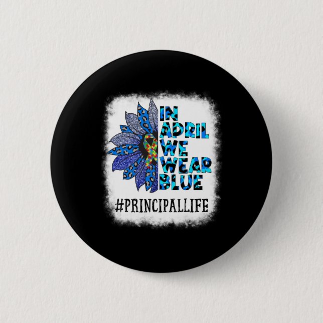 Principal In April We Wear Blue Autism Awareness A Button (Front)