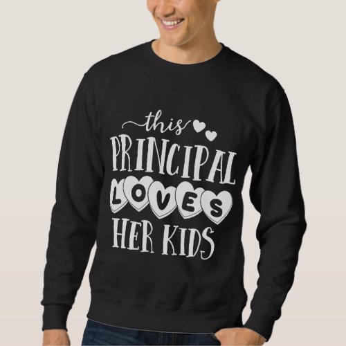 Principal Loves Her Kids Hearts School Teacher Val Sweatshirt