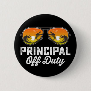 Principal Off Duty Sunglasses Last Day Of School Button