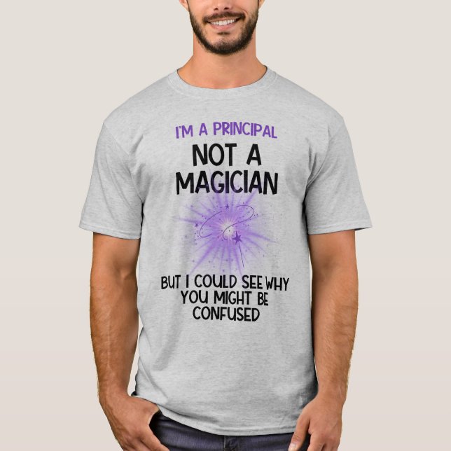 Principal personalized funny I'm not a magician T-Shirt (Front)