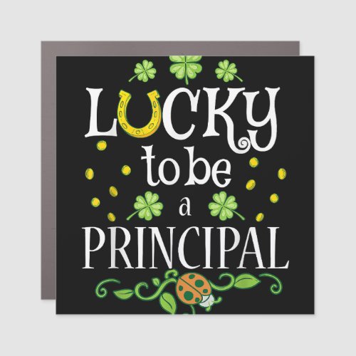 Principal St Patricks Day Lucky To Be A Principa Car Magnet