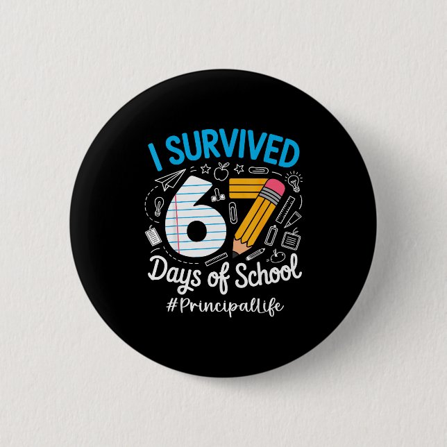 Principal Survived 67 Days Of School Humor Design  Button (Front)