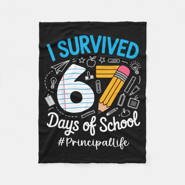 Principal Survived 67 Days Of School Humor Design  Fleece Blanket (Front)