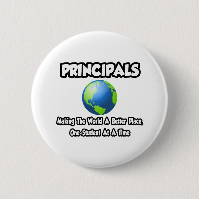 Principals...Making the World a Better Place Pinback Button (Front)