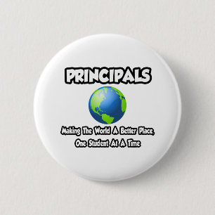 Principals...Making the World a Better Place Pinback Button