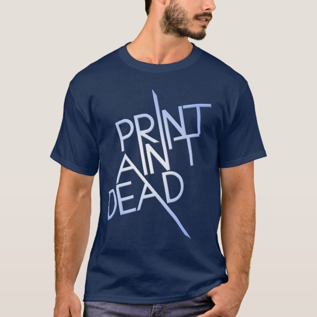 Print Ain't Dead T-Shirt (Front)