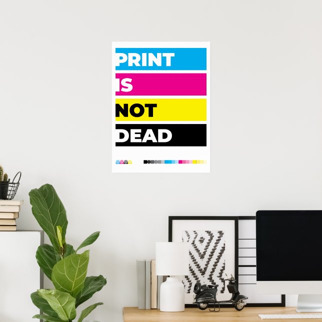 "Print Is Not Dead" Poster (Home Office)
