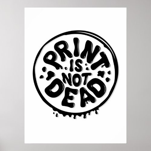 Print is Not Dead Poster 18x24