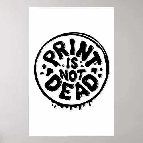 Print is Not Dead Poster 24x36