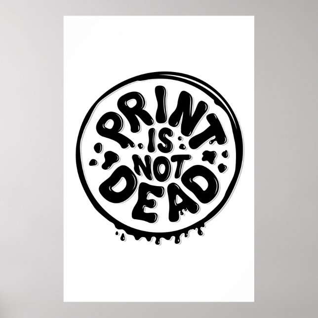 Print is Not Dead Poster (24x36) (Front)