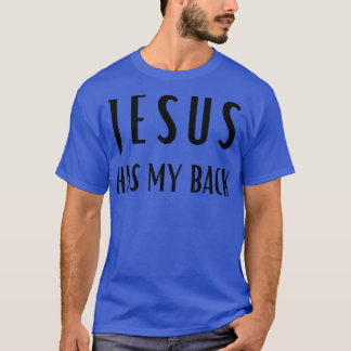 Print on Back JESUS HAS MY BACK 2 T-Shirt