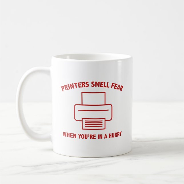 Printers Smell Fear When You’re In A Hurry Coffee  Coffee Mug (Left)