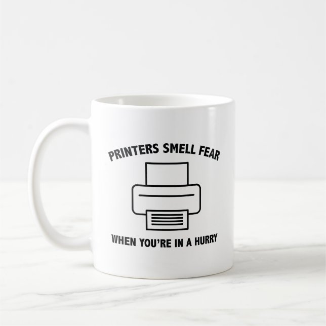 Printers Smell Fear When You’re In A Hurry Coffee  Mug (Left)