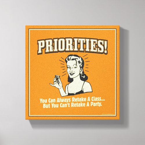 Priorities You Can Always Retake a Class Canvas Print