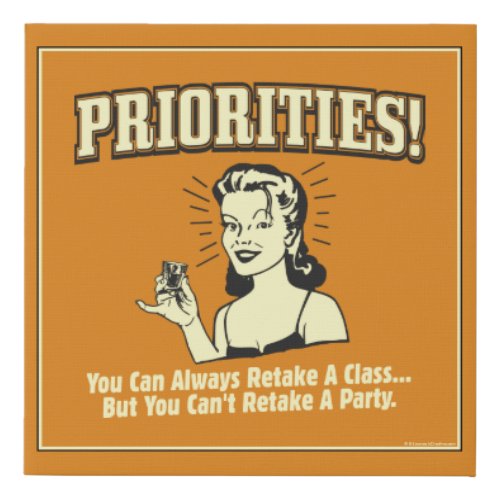 Priorities You Can Always Retake a Class Faux Canvas Print