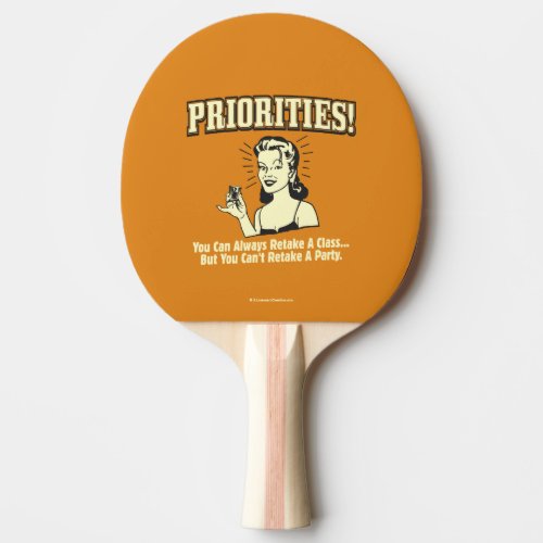 Priorities You Can Always Retake a Class Ping Pong Paddle