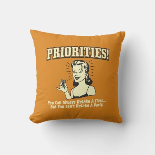 Priorities You Can Always Retake a Class Throw Pillow