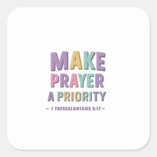 Prioritize Your Day with Prayer Always Square Sticker