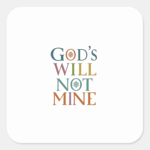 Prioritizing Gods Will Over Mine Is Guiding Light Square Sticker