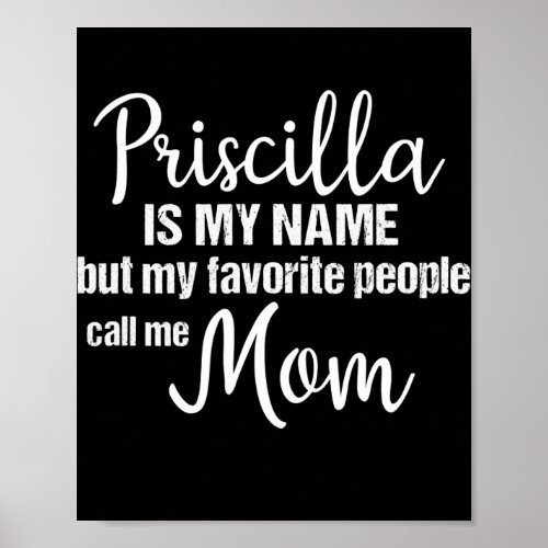 Priscilla Is My Name But My Favorite People Call Poster