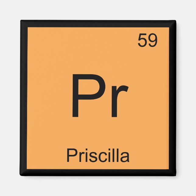 Priscilla Name Chemistry Element Periodic Table Magnet (Front)