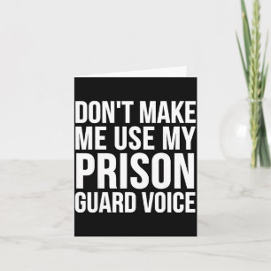Prison Guard Funny - Don't Make Me Use My Card
