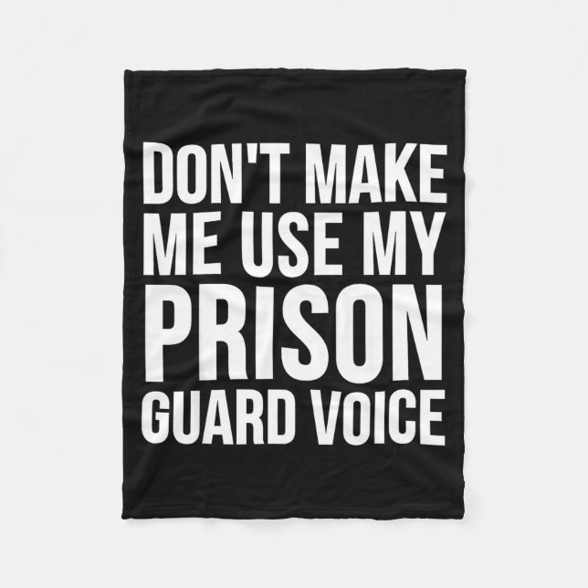 Prison Guard Funny - Don't Make Me Use My  Fleece Blanket (Front)