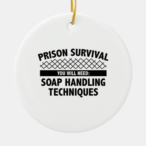 Prison Survival Ceramic Ornament