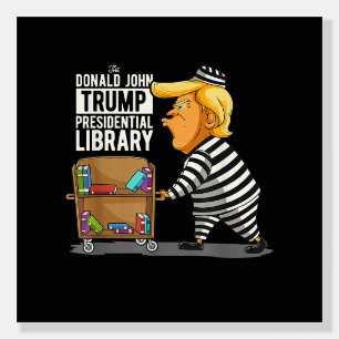 Prison Trump Presidential Library Foam Board