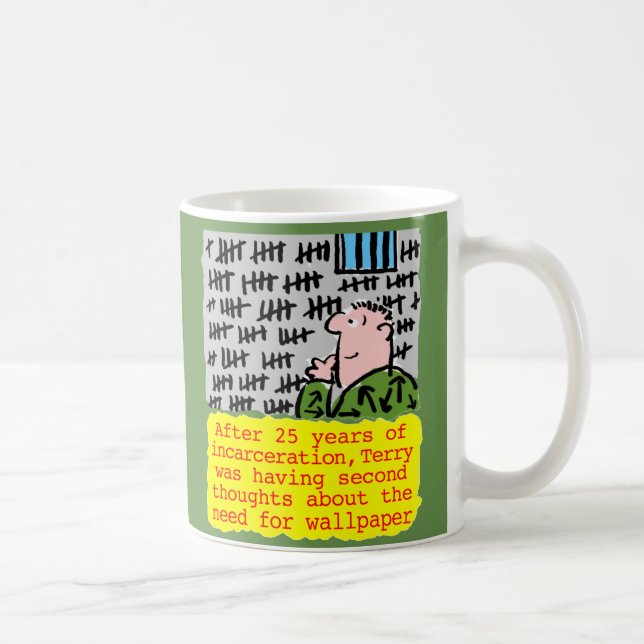Prisoner in Jail Doesn't Need Wallpaper Coffee Mug (Right)