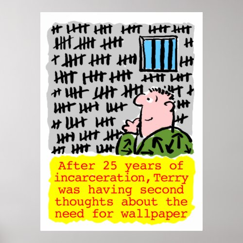 Prisoner in Jail Doesnt Need Wallpaper Poster