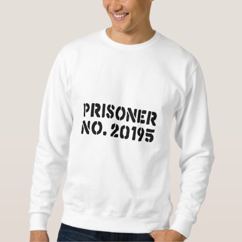 Prisoner No 20195 Sweatshirt