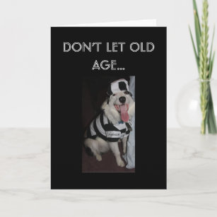 PRISONER OF OLD AGE BIRTHDAY CARD