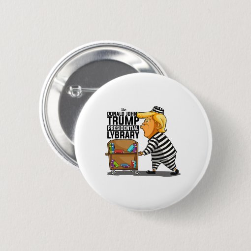 Prisoner Trump Presidential Library Funny Anti Tru Button | Zazzle