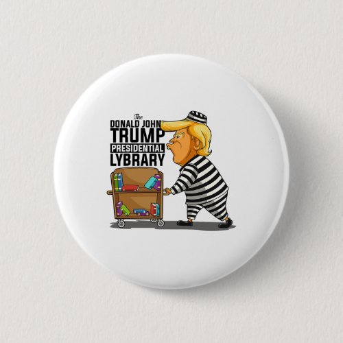 Prisoner Trump Presidential Library Funny Anti Tru Button