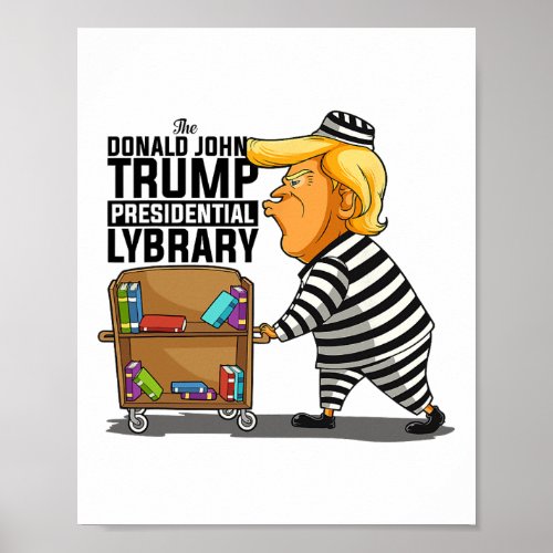 Prisoner Trump Presidential Library Funny Anti Tru Poster