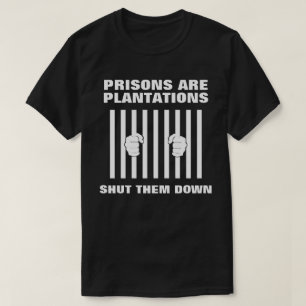 Prisons are Plantations Anti-Prison T-Shirt