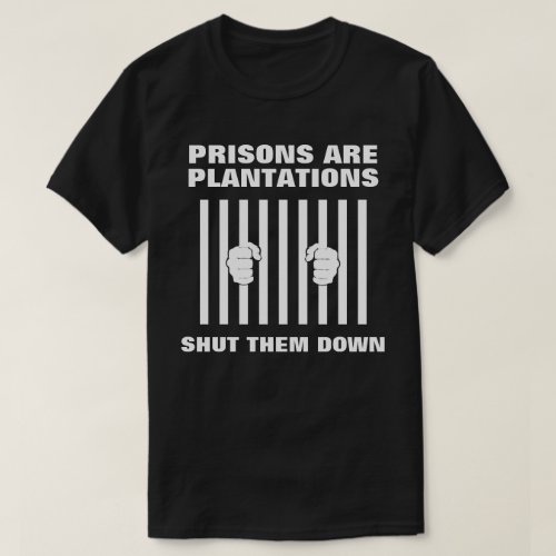 Prisons are Plantations Anti_Prison T_Shirt
