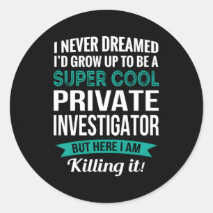Private Investigator Appreciation Classic Round Sticker