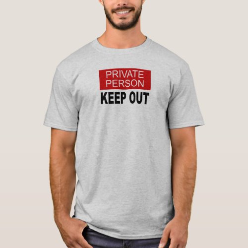 Private Person Keep Out T_Shirt